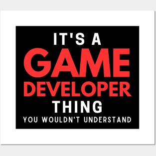 It's A Game Developer Thing You Wouldn't Understand Posters and Art